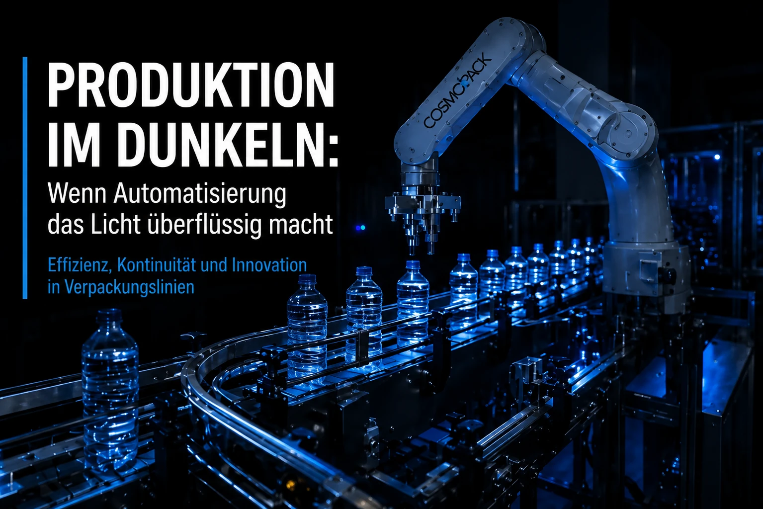 Produktion im Dunkeln mit Robotern und automatisierten Verpackungslinien Cosmopack