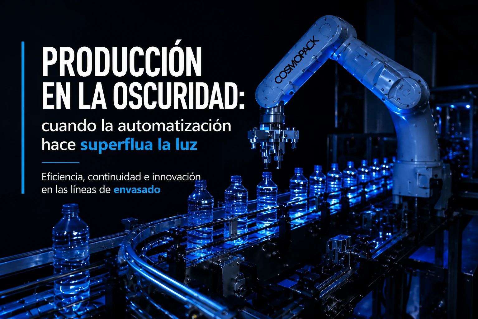 Producción sin luz con robots y líneas automáticas Cosmopack